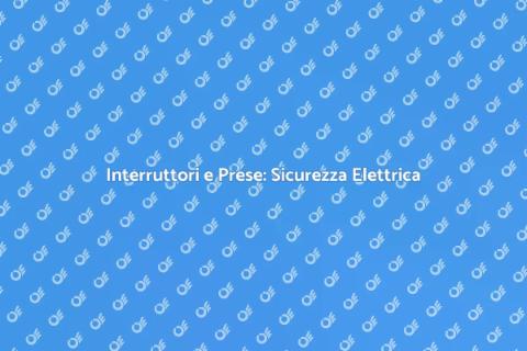 Riparazione Interruttori e Prese a Muro