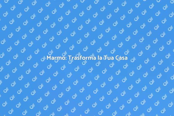 Eleganza e Stile con il Marmo
