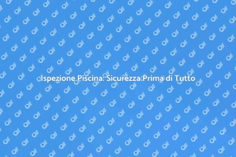 Ispezione Sicurezza Piscina Essenziale