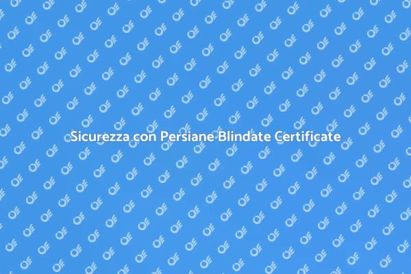 Persiane Blindate: Protezione e Design