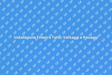 Finestra per il Tetto: Guida all'Installazione