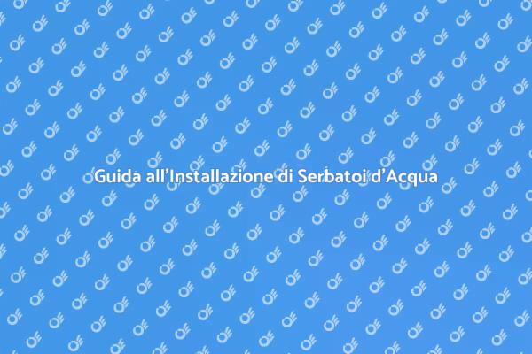 Vantaggi dell'Installazione di Serbatoi d'Acqua