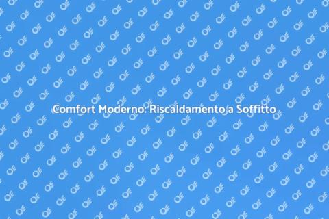 Riscaldamento a Soffitto per Casa