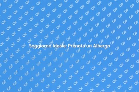 Prenotazione Albergo per Famiglie