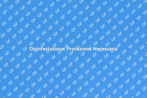 Disinfestazione: Essenziale per la Salute