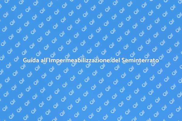 Impermeabilizzazione Seminterrato: Ecco Come