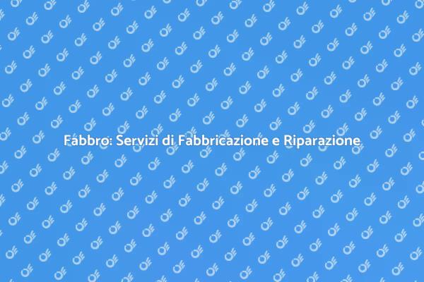 Fabbro: La tua Guida ai Servizi Metallo