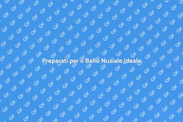 Il Tuo Ballo Nuziale da Sogno