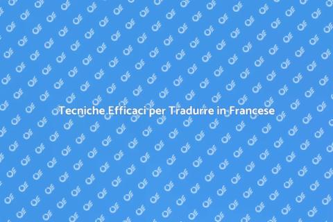 Tradurre in Francese: Guida Pratica