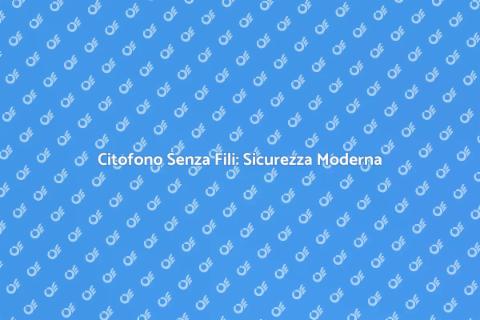 Installazione Citofono Senza Fili