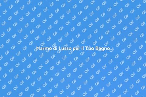 Fornitura Marmo per il Bagno di Lusso