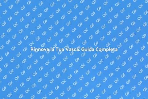 Ripristino Vasca da Bagno: Rinnova Ora