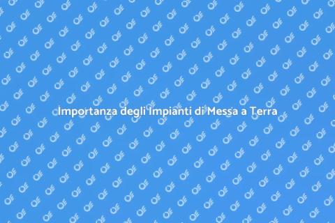 Impianti di Messa a Terra Sicuri