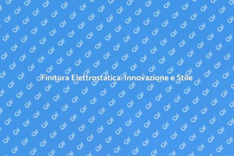 Vernice Elettrostatica: Finitura Perfetta