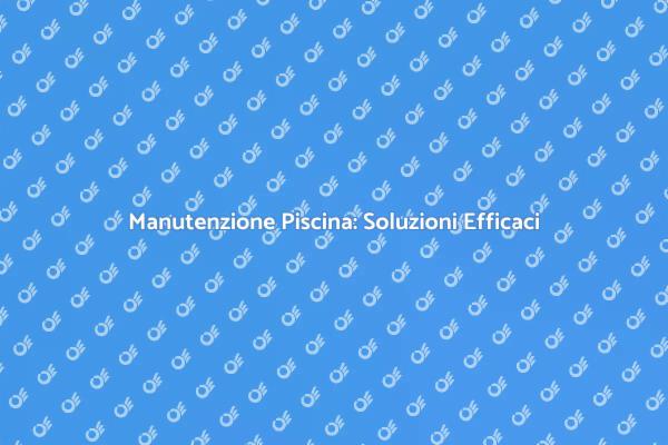 Come Riparare la Tua Piscina