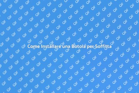 Installare una Botola per la Soffitta