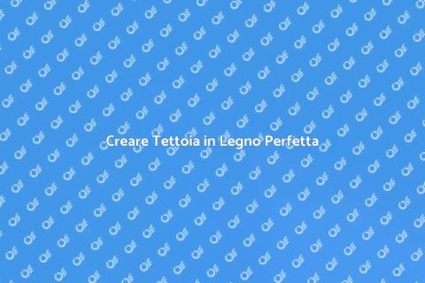 Progettare Tettoia in Legno su Misura