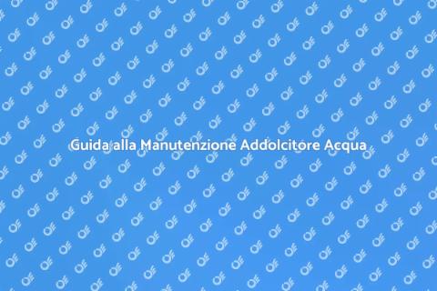 Manutenzione Addolcitore Acqua Efficiente
