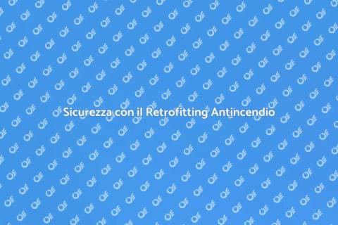 Retrofitting Impianti Antincendio