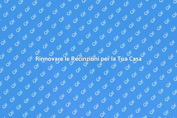 Come Rinfrescare le Recinzioni di Casa