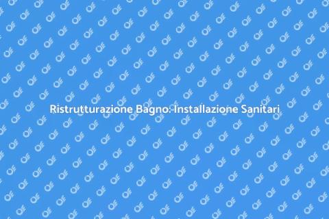 Installazione Apparecchi Sanitari