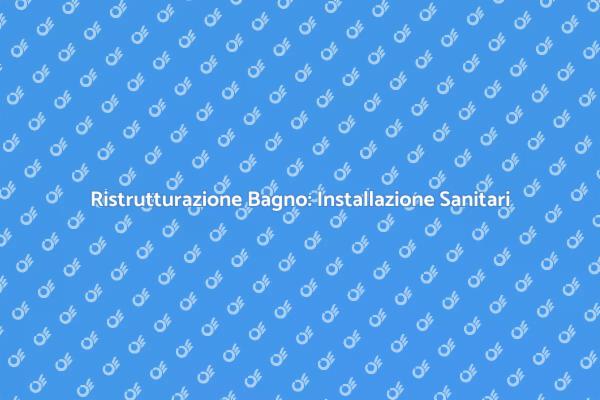 Guida all'Installazione di Sanitari