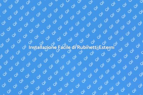 Installare Rubinetti Esterni Facile