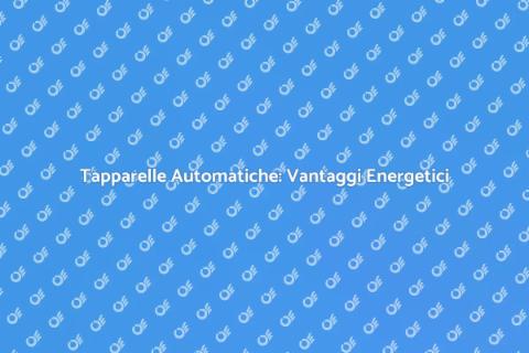 Automazione Tapparelle: Comfort e Sostenibilità