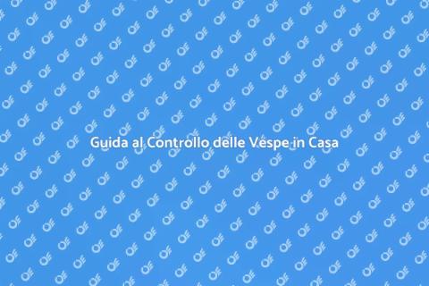 Controllo delle Vespe: Guida Pratica