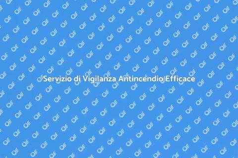 Vigilanza Antincendio: Sicurezza Prima di Tutto