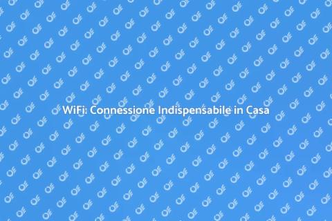 Supporto WiFi per la Tua Casa
