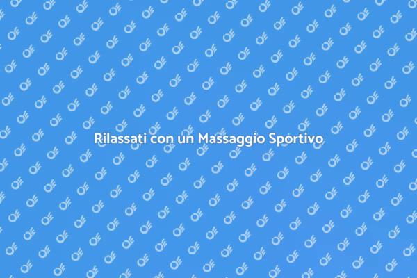 Ricarica le Tue Energie con un Massaggio