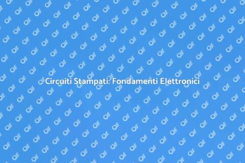 Circuiti Stampati: Tecnologia Essenziale