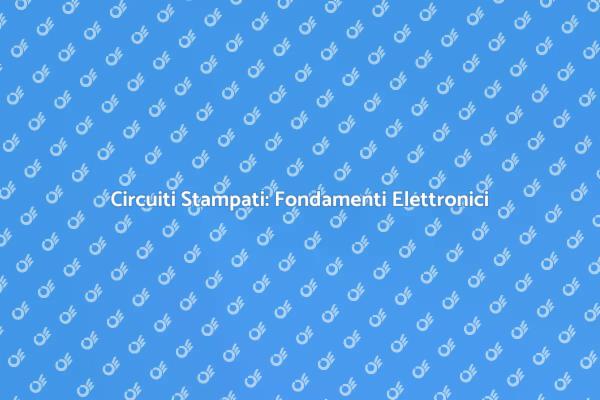 Circuiti Stampati: Un Mondo di Innovazione