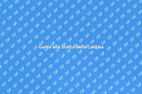 Scegliere la Caldaia Giusta