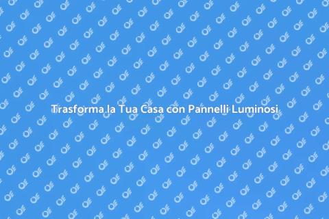 Pannello Luminoso: Illumina il Tuo Spazio