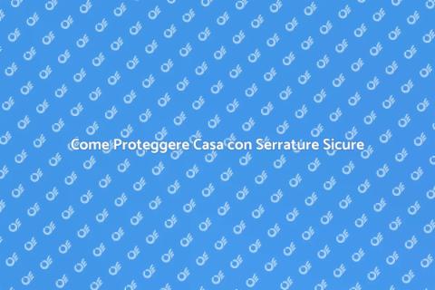 Serratura Alta Sicurezza: Guida Pratica