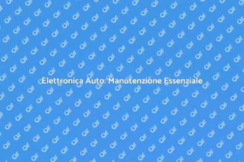 Manutenzione Elettronica Auto Avanzata