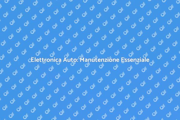 Manutenzione Avanzata dell'Elettronica Auto