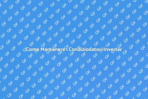 Manutenzione Condizionatori Inverter