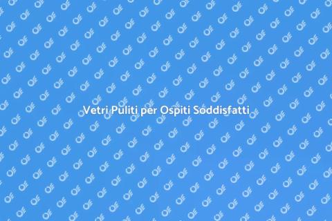 Pulizia Vetri Strutture Ricettive