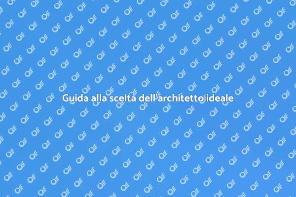 Scegliere l'architetto perfetto per te
