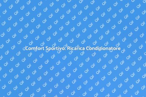 Ricarica Condizionatore Sportivo