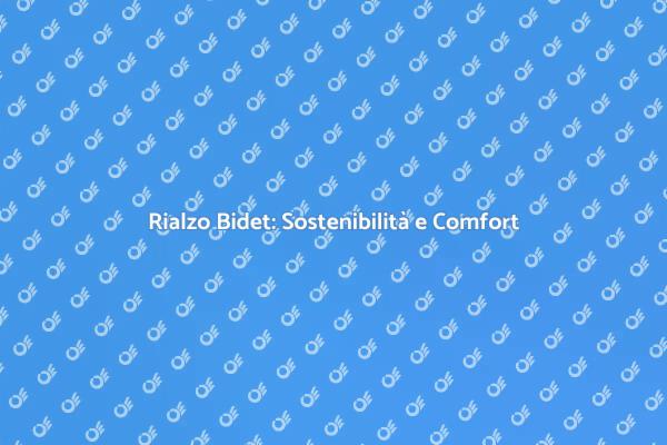 Comfort e Sostenibilità con il Rialzo Bidet