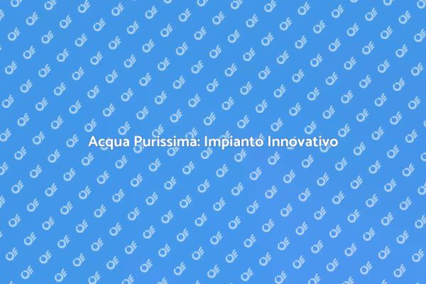 Innovazione nell'Acqua: Osmosi Inversa
