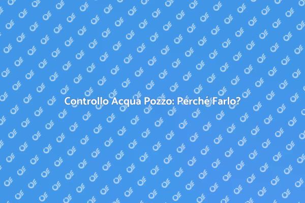 Test Pozzo: Qualità dell'Acqua Essenziale
