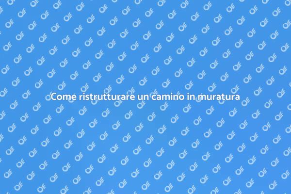 Ristrutturazione del camino: guida pratica