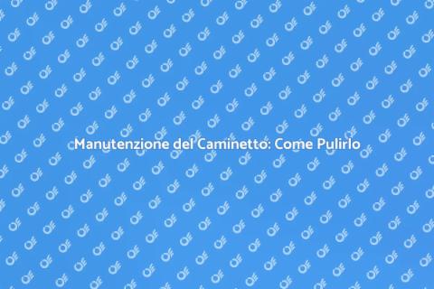 Pulire il Caminetto: Guida Pratica