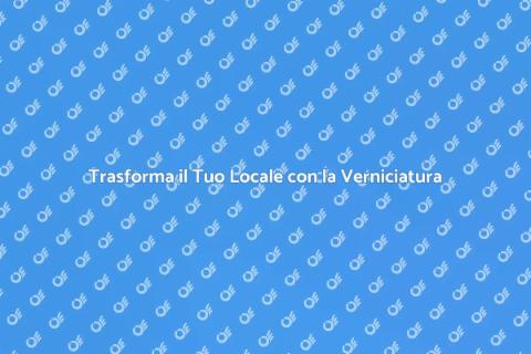 Verniciatura Locale: Trasforma il Tuo Spazio