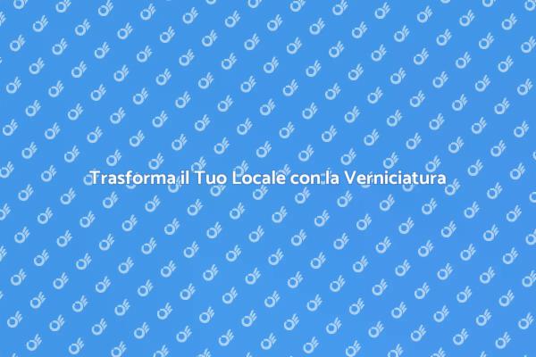 Rinnova il Tuo Spazio con la Verniciatura